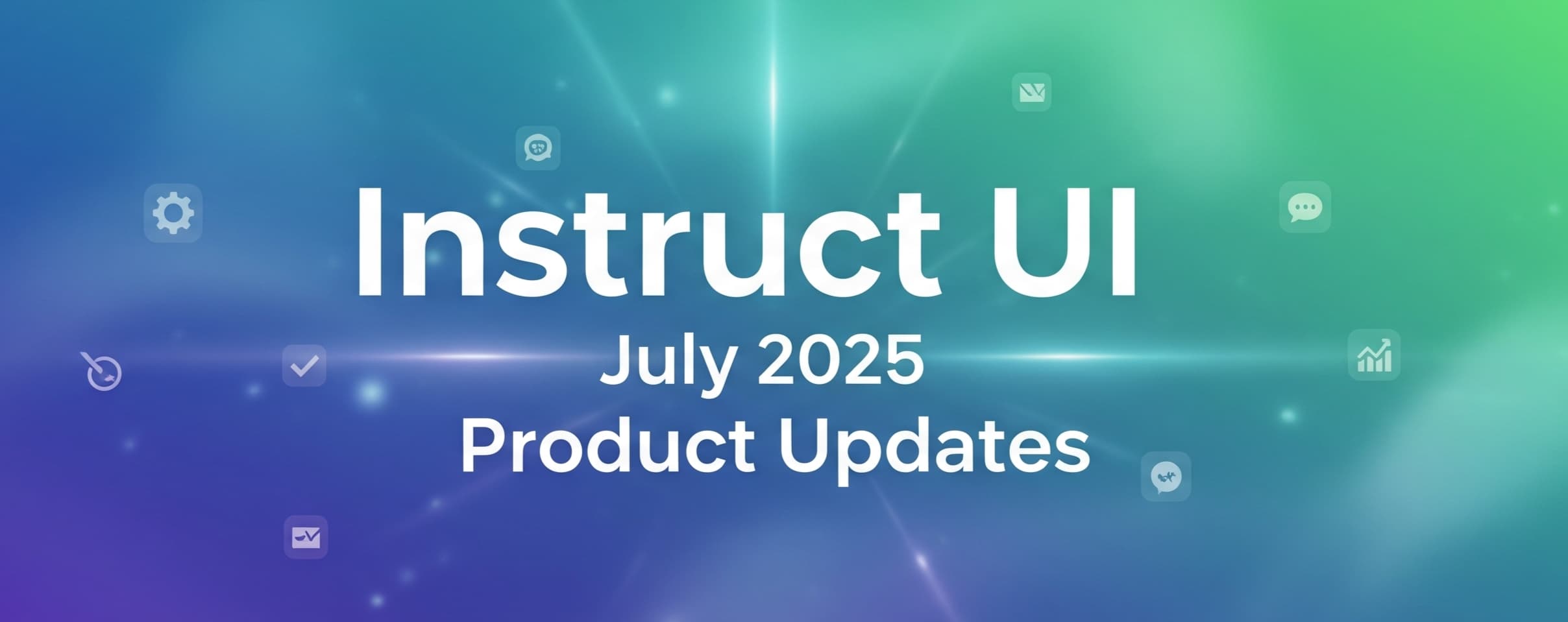 July 2025 Product Update – Instruct UI